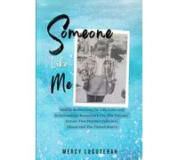 Someone Like Me: Midlife Reflections On Life, Love and Relationships Recanted From The Journey Across Two Distinct Cultures: Ghana and The United States