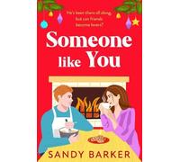 Someone Like You: Fall in love with this heartwarming, festive, friends-to-lovers romance from Sandy Barker (The Ever After Agency, 4)