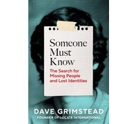 Someone Must Know : The Search for Missing People and Lost Identities