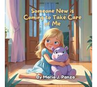 Someone New is Coming to Take Care of Me (Someone New: The Nanny Stories)