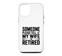 Someone Please Tell My Wife I'm Retired Case for iPhone 12/12 Pro