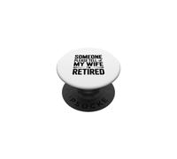 Someone Please Tell My Wife I'm Retired PopSockets Adhesive PopGrip