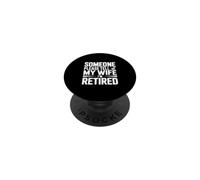 Someone Please Tell My Wife I'm Retired PopSockets Adhesive PopGrip
