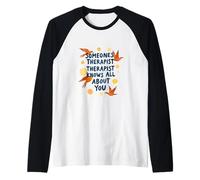 Someone’s Therapist Knows All About You Humor Quote Raglan Baseball Tee