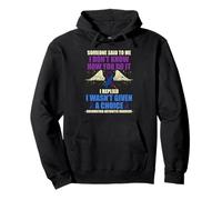 Someone said to me I don't know how you do it I replied Pullover Hoodie