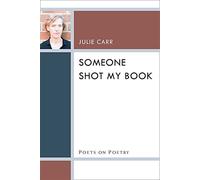 Someone Shot My Book (Poets on Poetry)