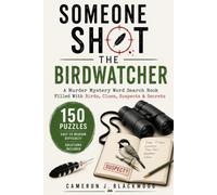 Someone Shot the Birdwatcher: A Murder Mystery Word Search Book for Birdwatchers, Birders & Nature Lovers