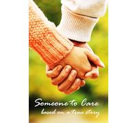 Someone to Care: based on a true story