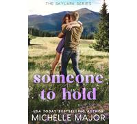 Someone To Hold: A Small Town Enemies To Lovers Romance (The Skylark Series)