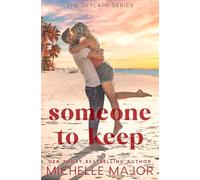 Someone To Keep: A Small Town Forced Proximity Billionaire Romance (The Skylark Series)