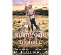 Someone To Love: A Small Town Romance: 1 (The Skylark Series)