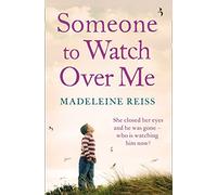 SOMEONE TO WATCH OVER ME: A gripping psychological thriller