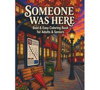 Someone Was Here: Bold & Easy Coloring Book of Quiet Places, Rainy Streets, Glowing Windows, and Peaceful Scenes for Adults & Seniors