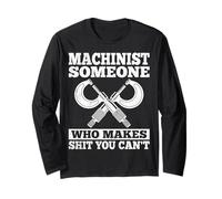 Someone Who Makes Shit You Can't - Funny CNC Machinist Gifts Long Sleeve T-Shirt