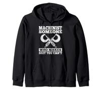 Someone Who Makes Shit You Can't - Funny CNC Machinist Gifts Zip Hoodie
