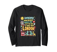Someone Who Really Loves Me Got Me This from London Long Sleeve T-Shirt