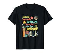 Someone Who Really Loves Me Got Me This from London T-Shirt