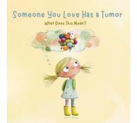 Someone You Love Has a Tumor: What Does This Mean?