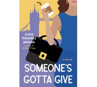 Someone's Gotta Give : A Novel