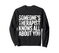 Someone's Therapist Knows All About You Pun Drama - Sweatshirt