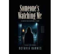 SOMEONE'S WATCHING ME A Christian Suspense Story