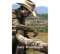 Someplace North, Someplace Wild: 1 (Mountain Ranch Adventures)