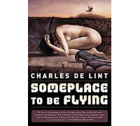 Someplace to Be Flying (Newford)