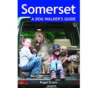 Somerset: A Dog Walker's Guide - 20 Countryside Dog Walks with Lots of Off-Lead Time