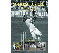 Somerset Cricket: The Glory Years 1973-1987