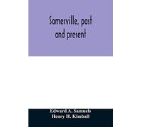 Somerville, past and present: an illustrated historical souvenir commemorative of the twenty-fifth anniversary of the establishment of the city government of Somerville, Massachusetts