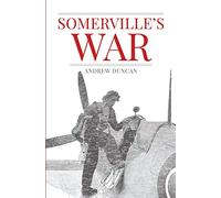 Somerville's War: An untold tale of deception, betrayal and romance leading to a tense life-or-death climax in occupied France. (Duncan Petersen Guides)