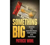 Something Big: The True Story of the Brown's Chicken Massacre, A Decade-Long Manhunt, and the Trials That Followed