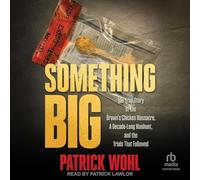 Something Big: The True Story of the Brown's Chicken Massacre, a Decade-long Manhunt, and the Trials That Followed