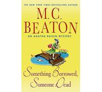 Something Borrowed, Someone Dead (Agatha Raisin Mystery)