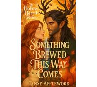 Something Brewed This Way Comes: A cozy monster romance with curses, coffee, and one very hot forest guardian. (The Hollow Hearth Series)