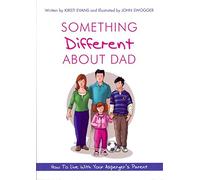 Something Different About Dad: How to Live With Your Asperger's Parent