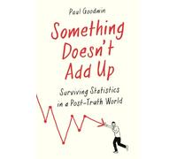 Something Doesn’t Add Up: Surviving Statistics in a Number-Mad World