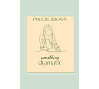 Something Dramatic: An Irish-American Tale of Love, Writing, and Art (Dramatic Tales of an Irish-American Girl)