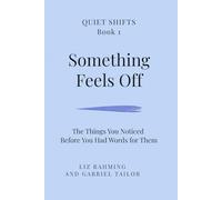Something Feels Off: For When You Feel Off, Disconnected, or Not Like Yourself (Quiet Shifts)