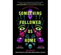 Something Followed Us Home : Tales of Latine Horror