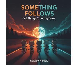 Something Follows: Cat Things Coloring Book Featuring Kawaii Cute Chibi Cats, Cozy Friendships Eerie Mysteries Lurking in a Small Town for Adults Stress Relief