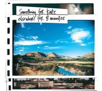 Something For Kate - Elsewhere For Eight Minutes (Deluxe Edition)
