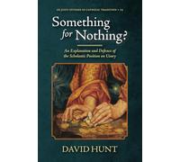 Something for Nothing?: An Explanation and Defence of the Scholastic Position on Usury (Os Justi Studies in Catholic Tradition)