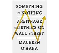 Something for Nothing: Arbitrage and Ethics on Wall Street