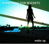 Something for Rockets - Wake Up