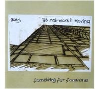 Something for Someone - Stay, It's Not Worth Moving