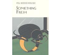 Something Fresh (Everyman's Library P G WODEHOUSE) by P.G. Wodehouse (2005-03-03)