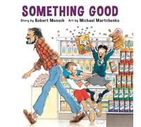Something Good (Classic Munsch) by Robert Munsch (paperback)