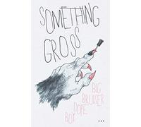 Something Gross