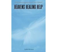 Something Happened, And Now I Know!: Heavens Healing Help